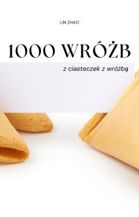 1000 wróżb z ciasteczek z wróżbą - Lin Zhao - ebook
