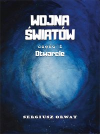 Wojna Światów I: Otwarcie - Sergiusz Orwat - ebook