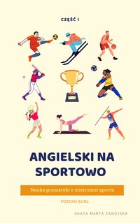 Angielski na sportowo. Poziom B1/B2. Część I - Agata Marta Zawojska - ebook