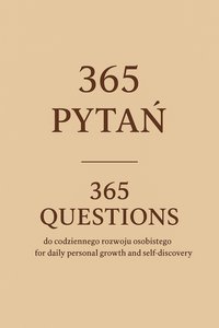 "365 Pytań do Codziennego Rozwoju Osobistego i Samopoznania / 365 Daily Journal Prompts for Self-Discovery" - Magdalena Szablewska - ebook