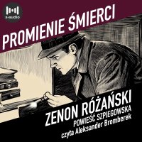 Promienie śmierci - Zenon Różański - audiobook
