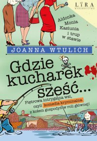 Gdzie kucharek sześć… - Joanna Wtulich - ebook