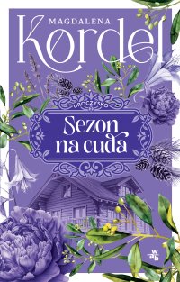 Uroczysko. Tom 2. Sezon na cuda - Magdalena Kordel - ebook