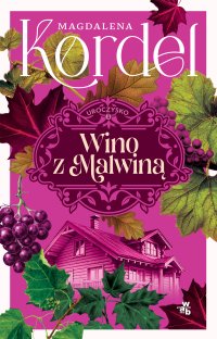 Uroczysko. Tom 3. Wino z Malwiną - Magdalena Kordel - ebook