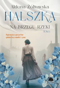 Halszka. Tom 1. Na brzegu rzeki - Aldona Żółtowska - ebook