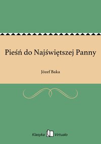 Pieśń do Najświętszej Panny - Józef Baka - ebook