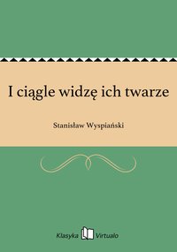 I ciągle widzę ich twarze - Stanisław Wyspiański - ebook