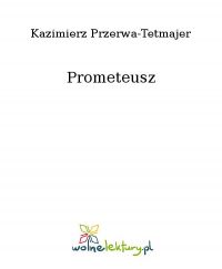 Prometeusz - Kazimierz Przerwa-Tetmajer - ebook