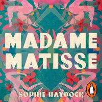 Madame Matisse - Sophie Haydock - audiobook