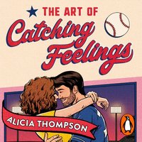 Art of Catching Feelings - Alicia Thompson - audiobook