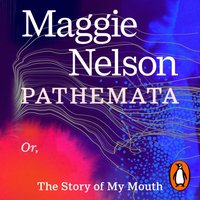 Pathemata - Maggie Nelson - audiobook