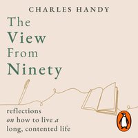View from Ninety - Charles Handy - audiobook