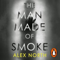 Man Made of Smoke - Alex North - audiobook