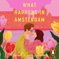 What Happens in Amsterdam - Rachel Lynn Solomon - audiobook