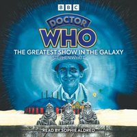 Doctor Who: The Greatest Show In The Galaxy - Stephen Wyatt - audiobook