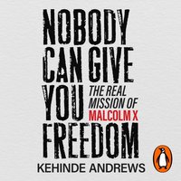 Nobody Can Give You Freedom - Kehinde Andrews - audiobook