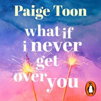 What If I Never Get Over You - Paige Toon - audiobook
