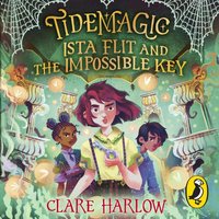 Tidemagic: Ista Flit and the Impossible Key - Clare Harlow - audiobook