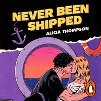 Never Been Shipped - Alicia Thompson - audiobook