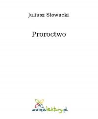 Proroctwo - Juliusz Słowacki - ebook