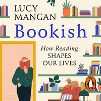 Bookish - Lucy Mangan - audiobook