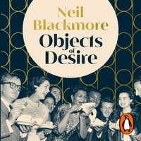 Objects of Desire - Neil Blackmore - audiobook