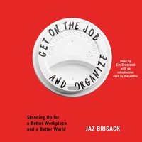 Get on the Job and Organize - Jaz Brisack - audiobook