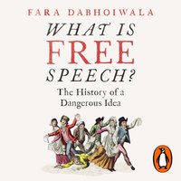 What Is Free Speech? - Fara Dabhoiwala - audiobook