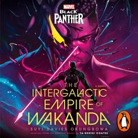 Marvel: Black Panther: The Intergalactic Empire of Wakanda - Suyi Davies Okungbowa - audiobook