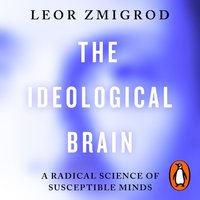 Ideological Brain - Leor Zmigrod - audiobook