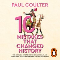 10 Mistakes That Changed History - Paul Coulter - audiobook