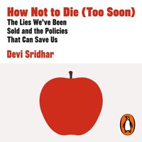 How Not to Die (Too Soon) - Devi Sridhar - audiobook