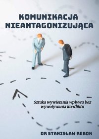 Komunikacja nieantagonizująca - Stanislaw Rebok - ebook