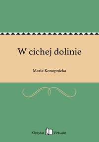W cichej dolinie - Maria Konopnicka - ebook
