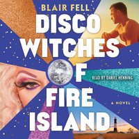 Disco Witches of Fire Island - Blair Fell - audiobook