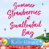 Summer Strawberries at Swallowtail Bay - Katie Ginger - audiobook
