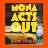 Mona Acts Out - Mischa Berlinski - audiobook