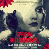 Sprawa Hoffmanowej - Katarzyna Zyskowska - audiobook