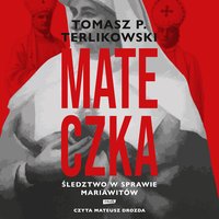 Mateczka. Śledztwo w sprawie mariawitów - Tomasz Terlikowski - audiobook