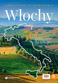 Włochy. 50 pomysłów na urlop - Anna i Marcin Nowakowie - ebook
