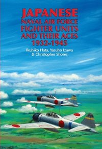 Japanese Naval Air Force Fighter Units and Their Aces, 1932-1945 [DRM] - Christopher Shores - ebook