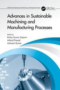 Advances in Sustainable Machining and Manufacturing Processes [DRM] - Ashwani Kumar - ebook
