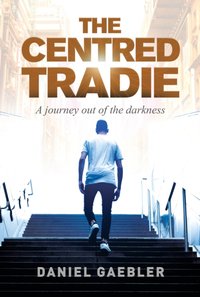 THE CENTRED TRADIE [DRM] - Daniel Gaebler - ebook