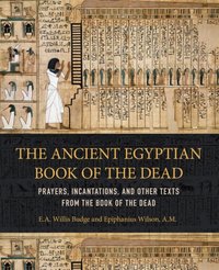 Ancient Egyptian Book of the Dead [DRM] - Epiphanius Wilson - ebook