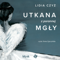 Utkana z porannej mgły - Lidia Czyż - audiobook
