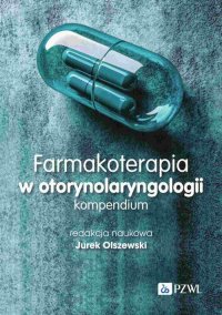 Farmakoterapia w otorynolaryngologii. Kompendium - Jurek Olszewski - ebook