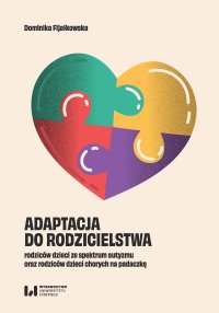 Adaptacja do rodzicielstwa rodziców dzieci ze spektrum autyzmu oraz rodziców dzieci chorych na padaczkę - Dominika Fijałkowska - ebook