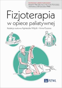 Fizjoterapia w opiece paliatywnej - Agnieszka Wójcik - ebook