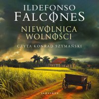 Niewolnica wolności - Ildefonso Falcones - audiobook