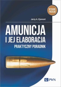 Amunicja i jej elaboracja - Jerzy A. Ejsmont - ebook
